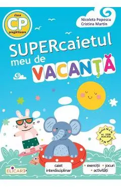 Coperta cărții Supercaietul meu de vacanta - Clasa pregatitoare - Nicoleta Popescu, Cristina Martin