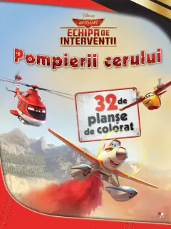 Coperta cărții Avioane. Echipa de intervenții. Pompierii cerului. Planșe de colorat