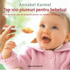 Coperta cărții Top 100 piureuri pentru bebeluși. 100 de mese ușor de preparat pentru un bebeluș sănătos și fericit