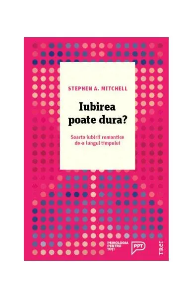Coperta cărții Iubirea poate dura? Soarta iubirii romantice de-a lungul timpului