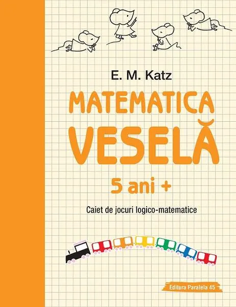 Coperta cărții Matematica veselă. Caiet de jocuri logico-matematice (5 ani +)