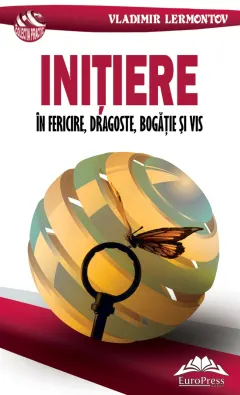 Coperta cărții Inițiere în fericire, dragoste, bogăție și vis