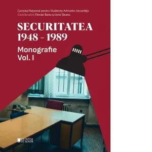 Coperta cărții Securitatea 1948-1989. Monografie. Volumul 1, editia a II-a