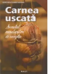 Coperta cărții Carnea uscata. Secretul mezelurilor de exceptie
