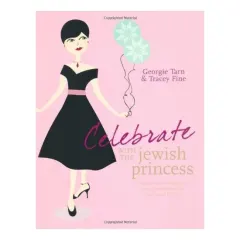 Coperta cărții Celebrate With The Jewish Princess Recipes To Make Fantastic Feasts And Festivals For Family And Friends