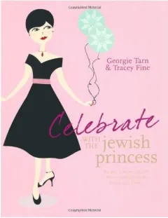 Coperta cărții Celebrate With The Jewish Princess Recipes To Make Fantastic Feasts And Festivals For Family And Friends