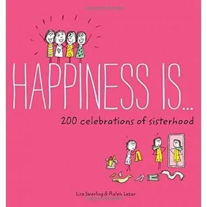 Coperta cărții Happiness Is . . . 200 Celebrations of Sisterhood
