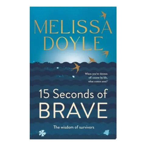 Coperta cărții Fifteen Seconds Of Brave: The Wisdom Of Survivors(...)