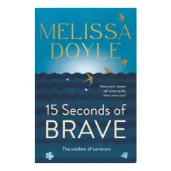 Coperta cărții Fifteen Seconds Of Brave: The Wisdom Of Survivors(...)