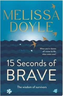 Coperta cărții Fifteen Seconds Of Brave: The Wisdom Of Survivors(...)