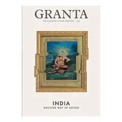 Coperta cărții Granta 130: India: Another Way of Seeing