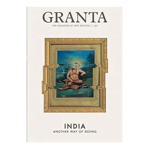 Coperta cărții Granta 130: India: Another Way of Seeing