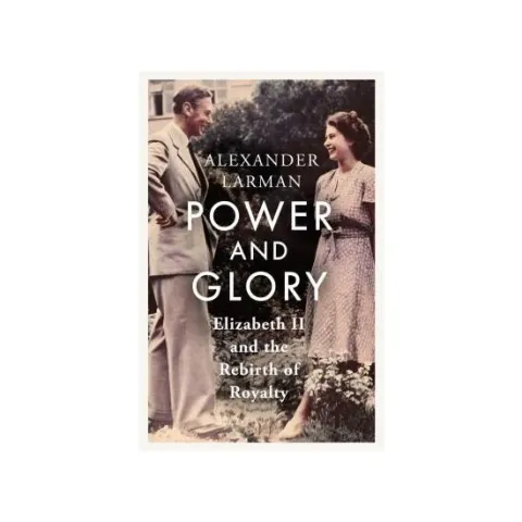 Coperta cărții Power and Glory - As Seen on Channel 4's Edward Vs George Elizabeth II and the Rebirth of Royalty