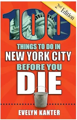 Coperta cărții 100 Things to Do in New York City Before You Die, 2nd Edition
