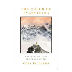 Coperta cărții The Color of Everything A Journey to Quiet the Chaos Within
