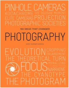 Coperta cărții 100 Ideas That Changed Photography, Mary Warner Marien