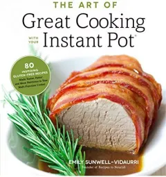 Coperta cărții The Art of Great Cooking With Your Instant Pot