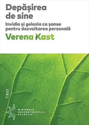 Coperta cărții Depășirea de sine. Invidia și gelozia ca șanse pentru dezvoltarea personală - Verena Kast