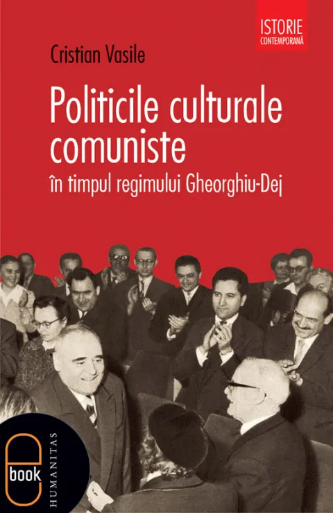 Coperta cărții Politicile culturale comuniste in timpul regimului Gheorghiu-Dej (pdf)