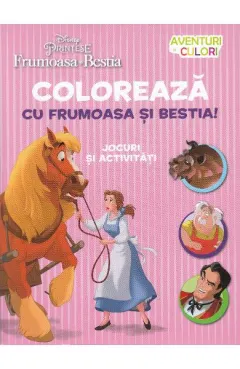 Coperta cărții Coloreaza cu Frumoasa si Bestia! Jocuri si activitati