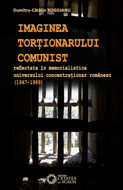 Coperta cărții Imaginea torționarului comunist reflectată în memorialistica universului concentraționar românesc (1947-1989)