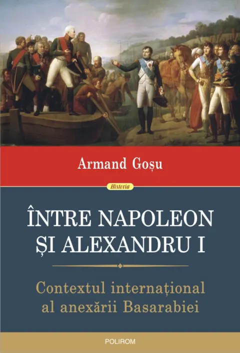 Coperta cărții Între Napoleon și Alexandru I. Contextul internațional al anexării Basarabiei