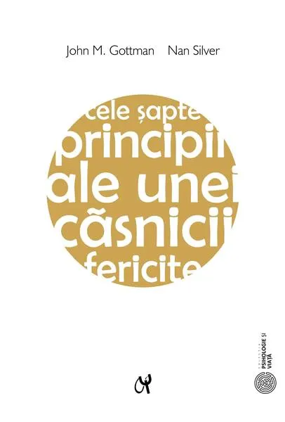 Coperta cărții Cele sapte principii ale unei casnicii fericite Ed.2 - John M. Gottman, Nan Silver