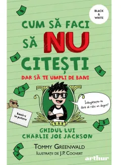 Coperta cărții Cum să faci să NU citești dar să te umpli de bani: Ghidul lui Charlie Joe Jackson #4