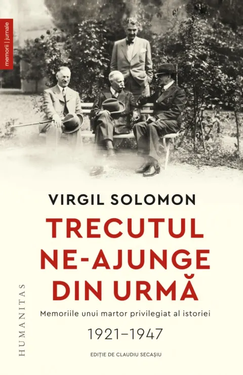 Coperta cărții Trecutul ne-ajunge din urmă. Memoriile unui martor privilegiat al istoriei, 1921–1947