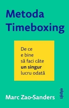 Coperta cărții Metoda Timeboxing. De ce e bine sa faci cate un singur lucru odata