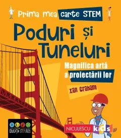 Coperta cărții Prima mea carte STEM: PODURI ȘI TUNELURI. Magnifica artă a proiectării