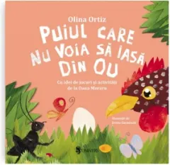 Coperta cărții Puiul care nu voia sa iasa din ou. Cu idei de jocuri si activitati