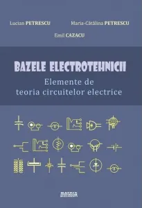 Coperta cărții Bazele electrotehnicii. Elemente de teoria circuitelor electrice