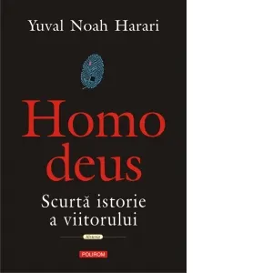 Coperta cărții Homo deus. Scurta istorie a viitorului