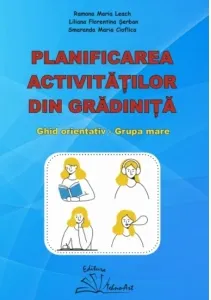 Coperta cărții Planificarea activitatilor din gradinita. Ghid orientativ - grupa mare