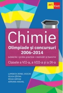 Coperta cărții Chimie. Olimpiade si concursuri - subiecte, probe practice, rezolvari si bareme. Clasele a VII-a, a VIII-a, si a IX-a