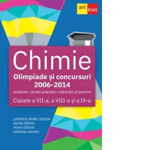 Coperta cărții Chimie. Olimpiade si concursuri - subiecte, probe practice, rezolvari si bareme. Clasele a VII-a, a VIII-a, si a IX-a