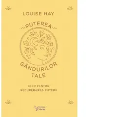 Coperta cărții Puterea gandurilor tale. Ghid pentru recuperarea puterii