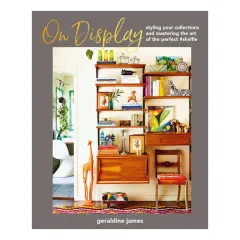 Coperta cărții On display: styling your collections and mastering the art of the perfect #shelfie