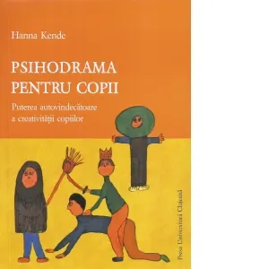 Coperta cărții Psihodrama pentru copii. Puterea autovindecatoare a creativitatii copiilor