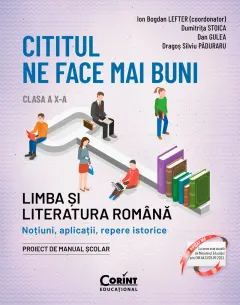 Coperta cărții Cititul ne face mai buni. Limba și literatura română. Noțiuni, aplicații, repere istorice. Clasa a X-a, ediția a II-a