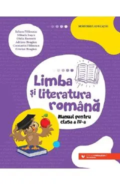 Coperta cărții Limba si literatura romana - Clasa 4 - Manual - Iuliana Filfanescu, Mihaela Ivascu, Ofelia Boerescu, Adriana Hoaghea, Constantin Filfanescu, Cristian Hoaghea