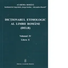 Coperta cărții Dictionarul etimologic al limbii romane (DELR). Volumul IV. Litera E