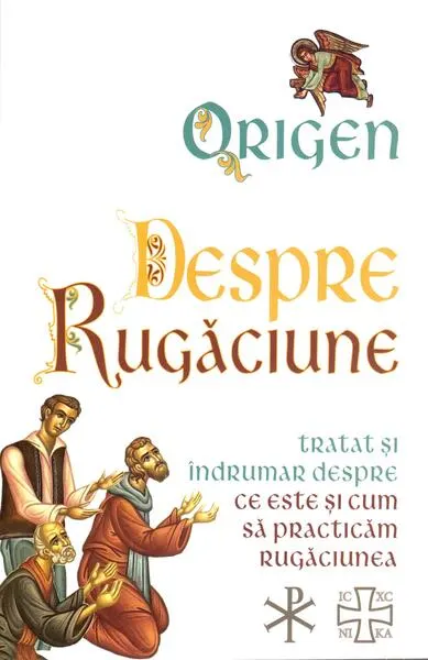 Coperta cărții Despre rugaciune: Tratat despre ce este si cum sa practicam rugaciunea
