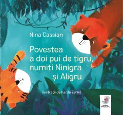 Coperta cărții Povestea a doi pui de tigru, numiți Ninigra și Aligru