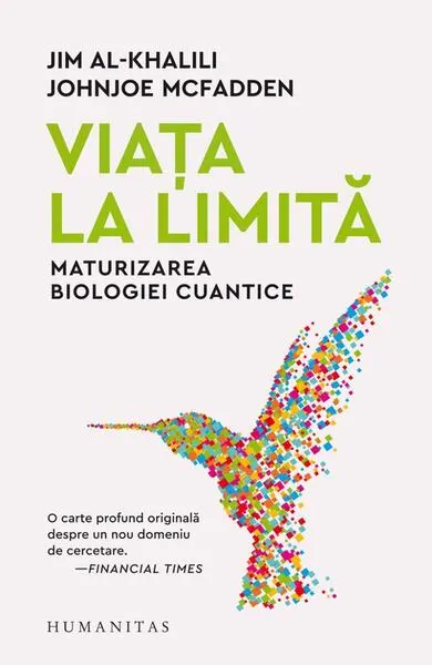 Coperta cărții Viata la limita. Maturizarea biologiei cuantice - Jim Al-Khalili, Johnjoe McFadden