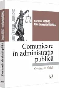 Coperta cărții Comunicare in administratia publica. O viziune altfel - Verginia Vedinas, Ioan Laurentiu Vedinas
