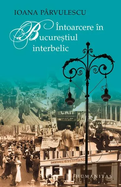 Coperta cărții Întoarcere în Bucureștiul interbelic