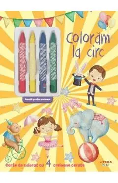 Coperta cărții Coloram la circ. Carte de colorat cu 4 creioane cerate