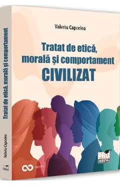 Coperta cărții Tratat de etică, morală și comportament civilizat